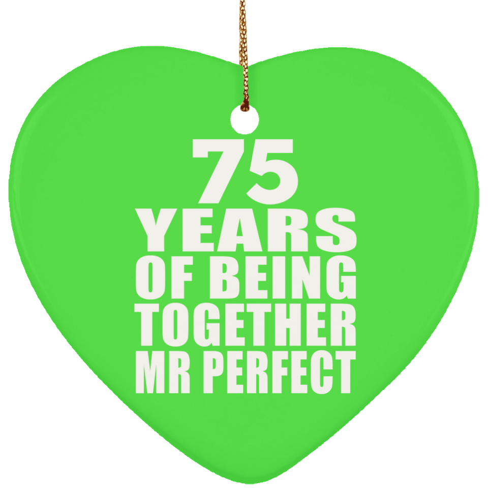 75th Anniversary 75 Years Of Being Mr Perfect - Heart Ornament