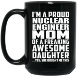 Proud Nuclear Engineer Mom Of Awesome Daughter - 15 Oz Coffee Mug Black