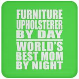 Furniture Upholsterer By Day World's Best Mom By Night - Drink Coaster