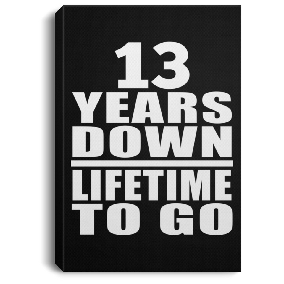 13th Anniversary 13 Years Down Lifetime To Go - Canvas Portrait