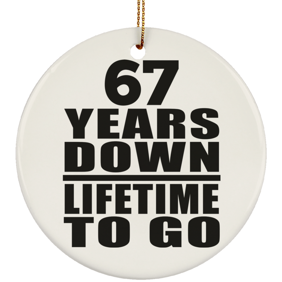 67th Anniversary 67 Years Down Lifetime To Go - Circle Ornament