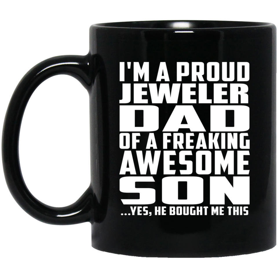 Proud Jeweler Dad Of Awesome Son - 11 Oz Coffee Mug Black