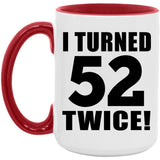 104th Birthday I Turned 52 Twice - 15oz Accent Mug Red