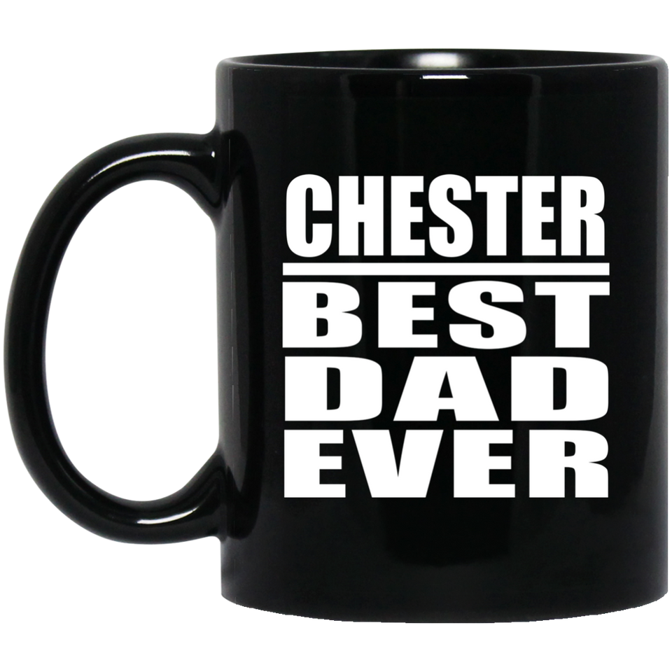 Chester Best Dad Ever - 11 Oz Coffee Mug Black