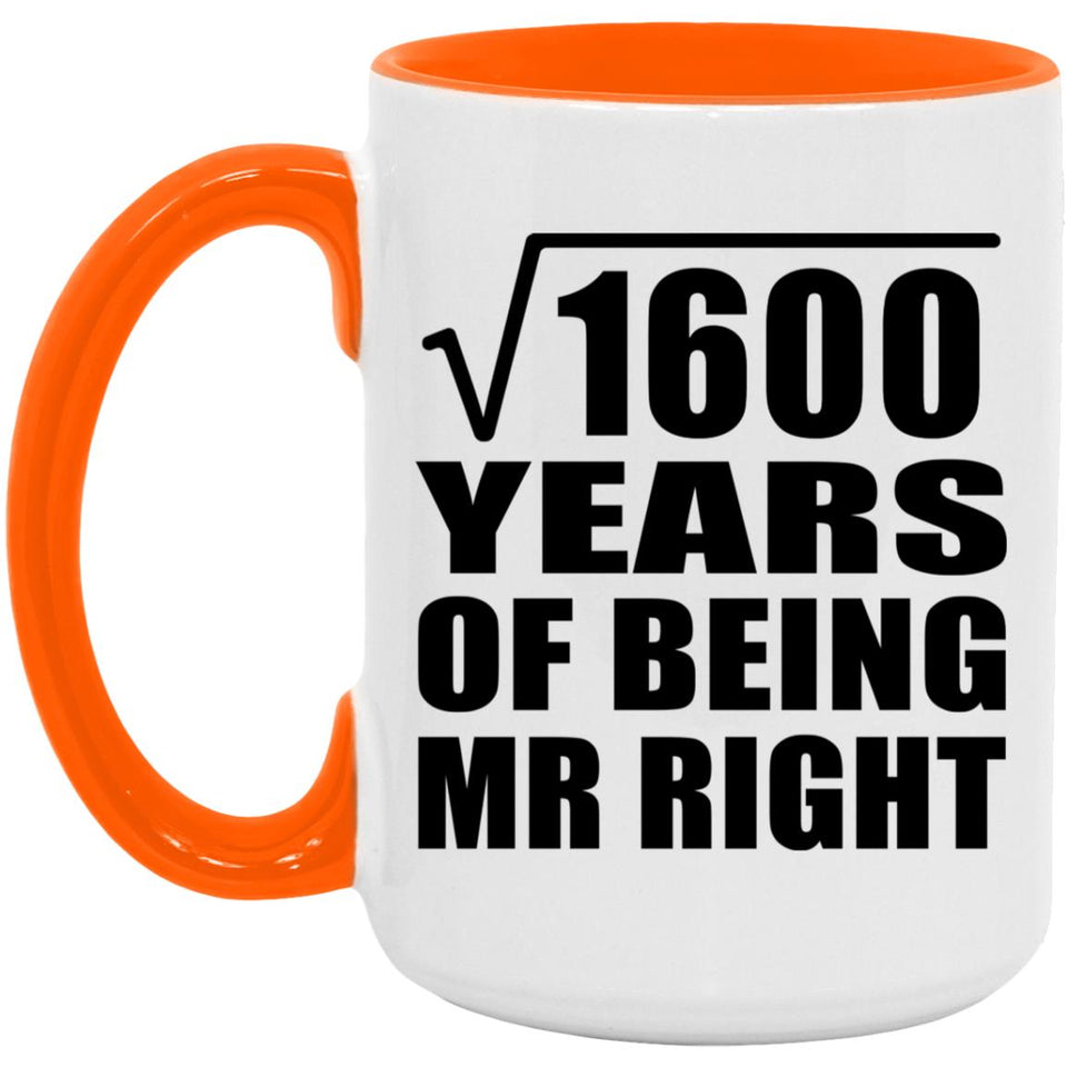 40th Anniversary Square Root of 1600 Years of Being Mr Right - 15oz Accent Mug Orange