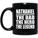 Nathaniel The Dad The Hero The Legend - 11 Oz Coffee Mug Black