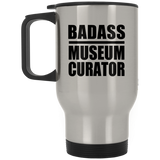 Badass Museum Curator - Silver Travel Mug