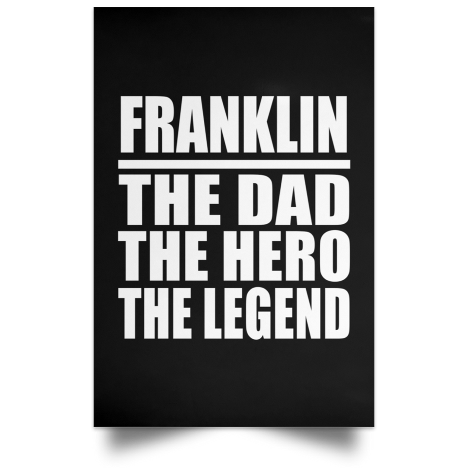 Franklin The Dad The Hero The Legend - Poster Portrait