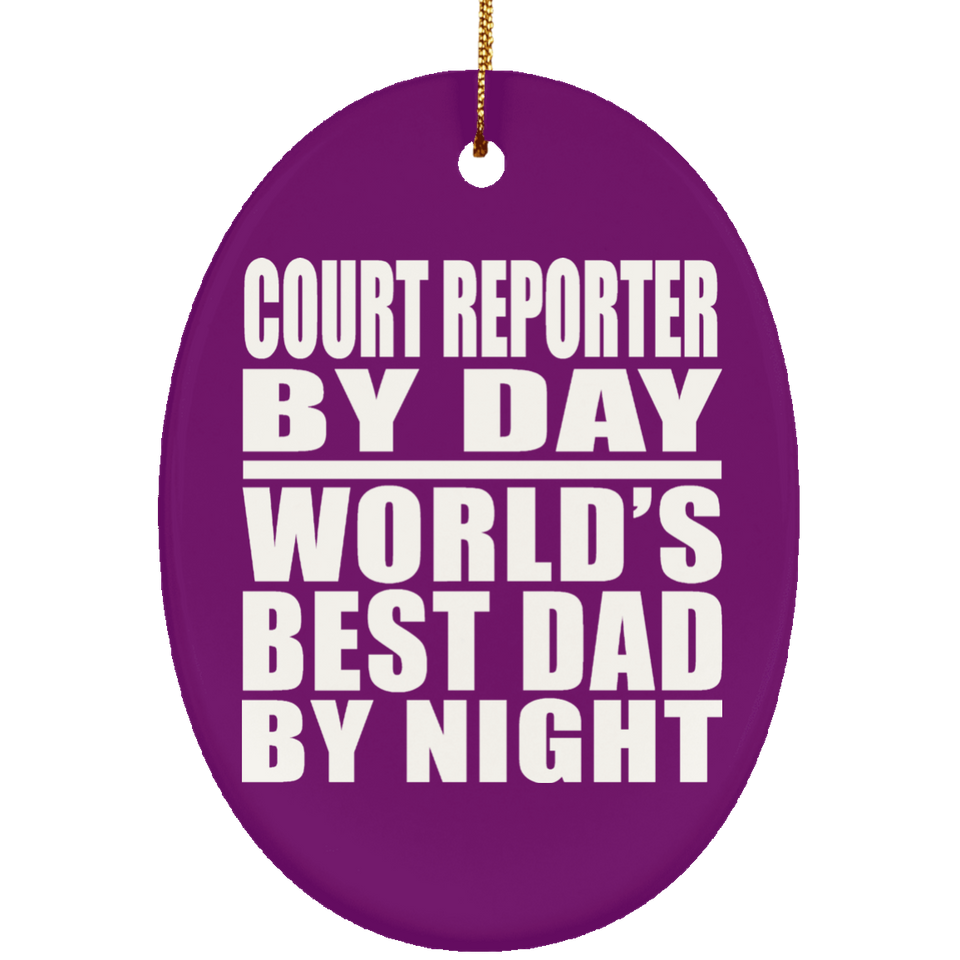 Court Reporter By Day World's Best Dad By Night - Oval Ornament