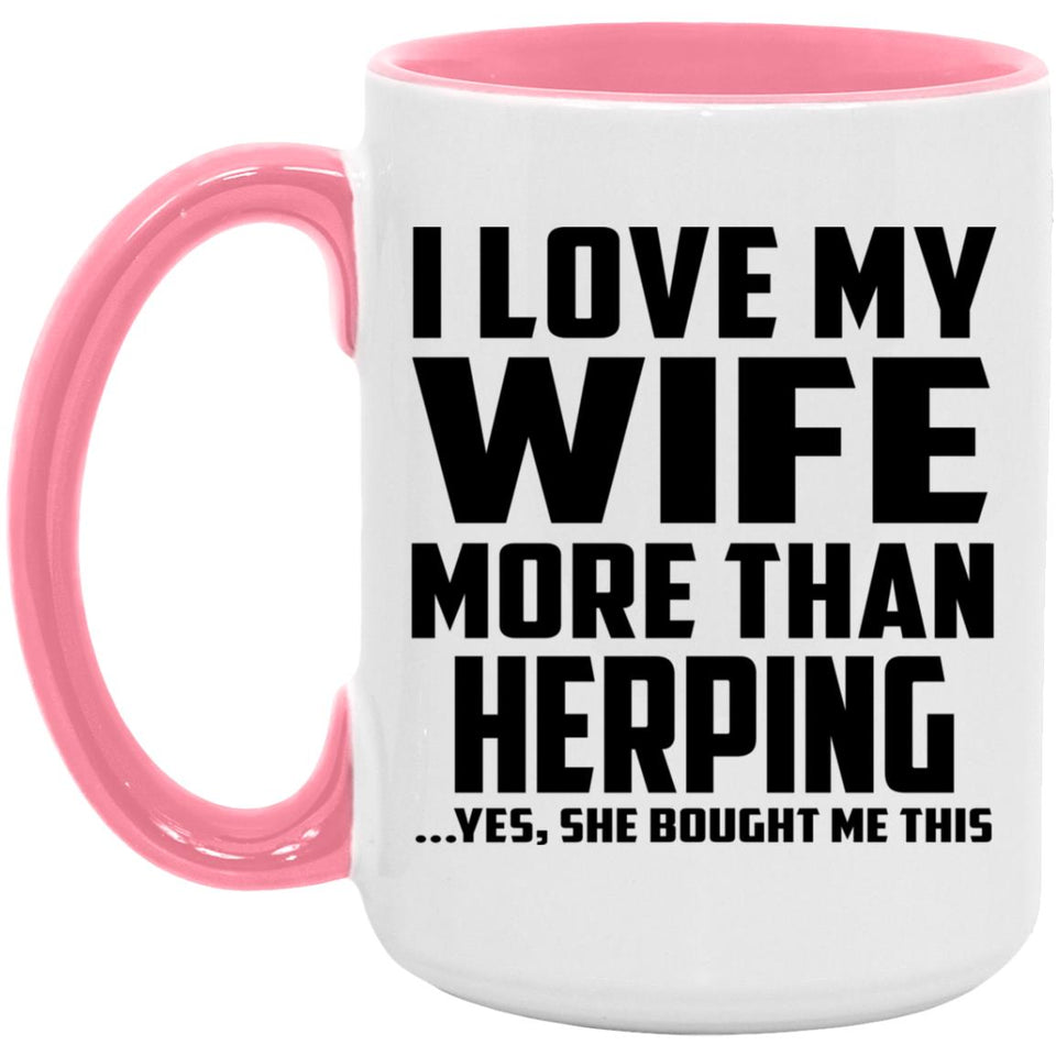 I Love My Wife More Than Herping - 15oz Accent Mug Pink