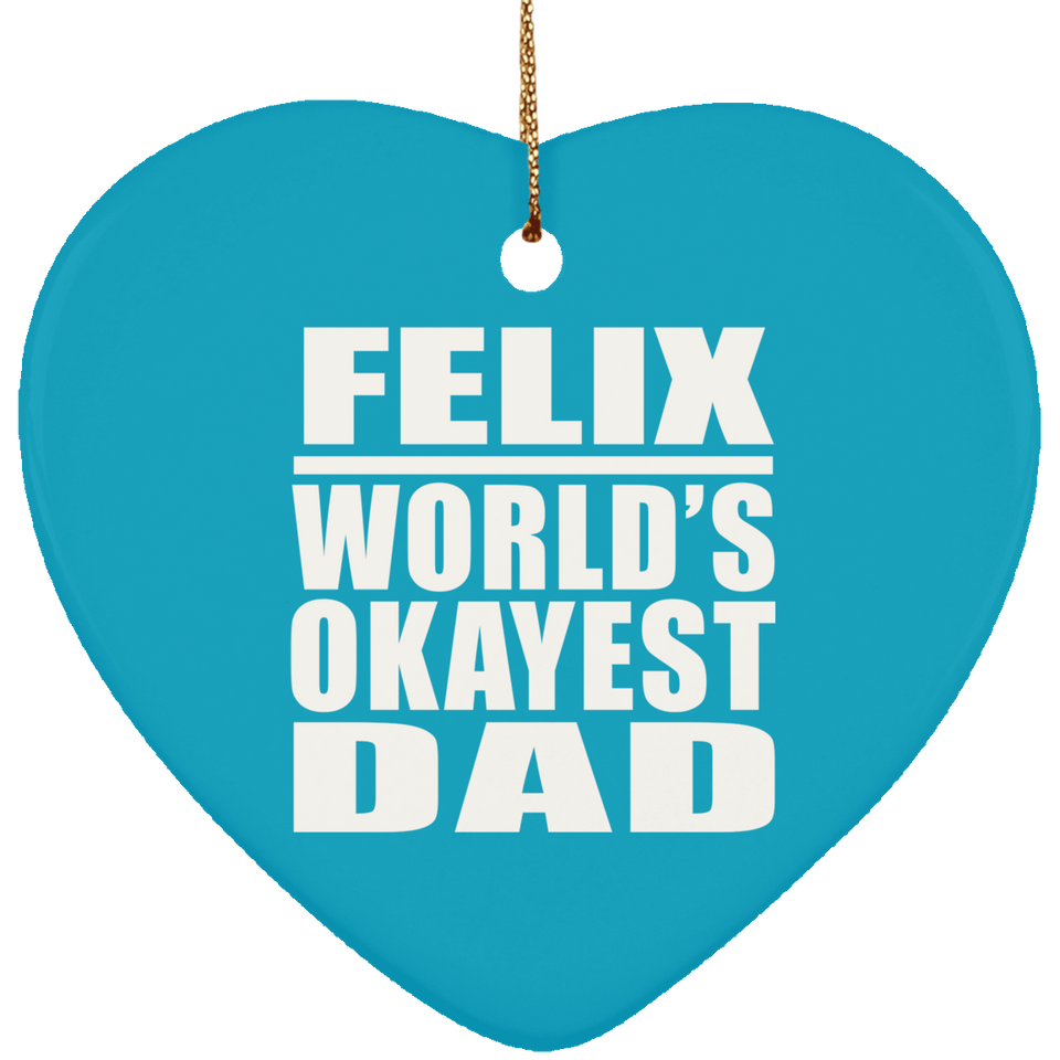 Felix World's Okayest Dad - Heart Ornament
