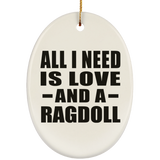 All I Need Is Love And A Ragdoll - Oval Ornament