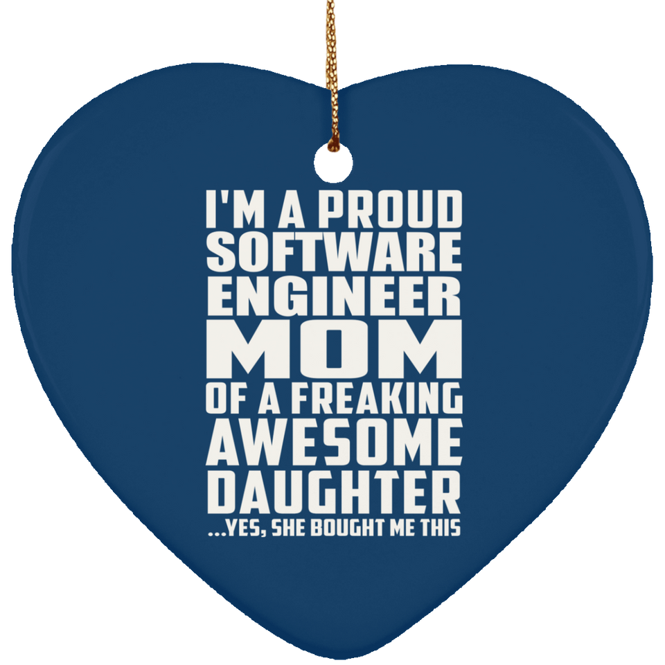 Proud Software Engineer Mom Of Awesome Daughter - Heart Ornament