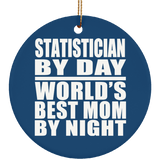 Statistician By Day World's Best Mom By Night - Circle Ornament