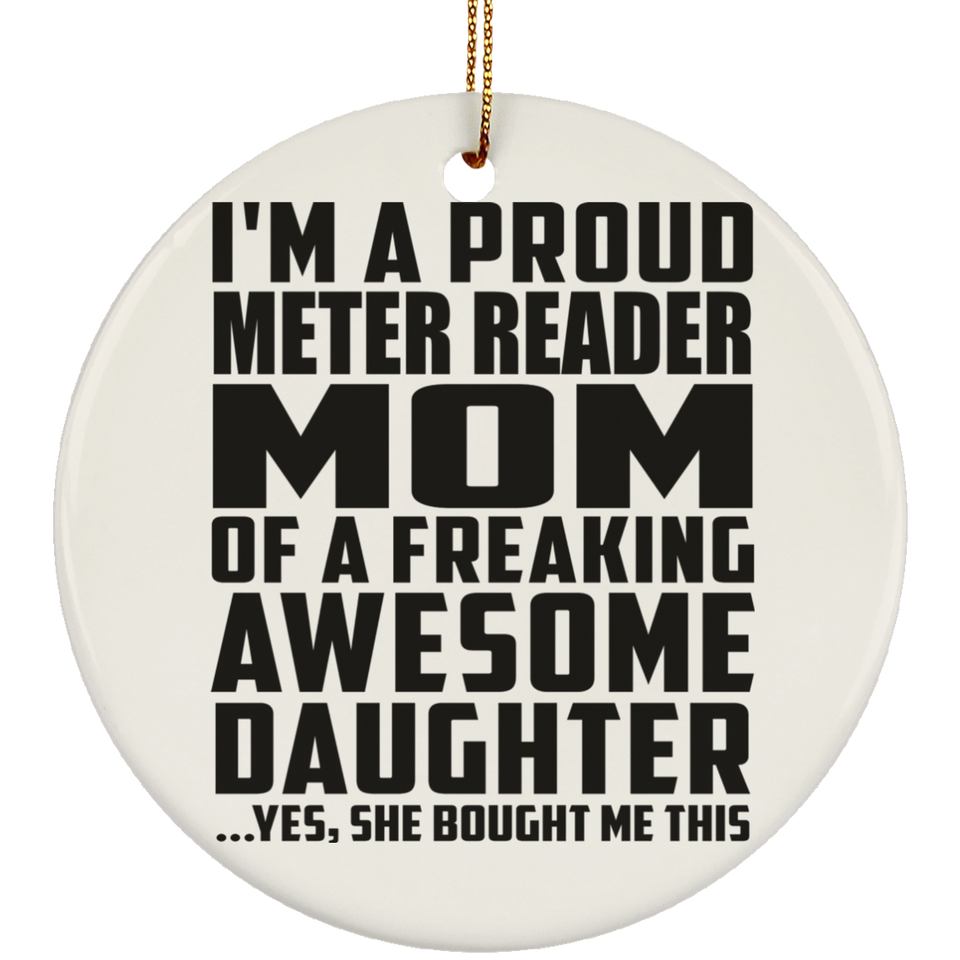 Proud Meter Reader Mom Of Awesome Daughter - Circle Ornament