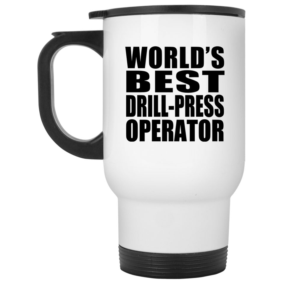 World's Best Drill-Press Operator - White Travel Mug