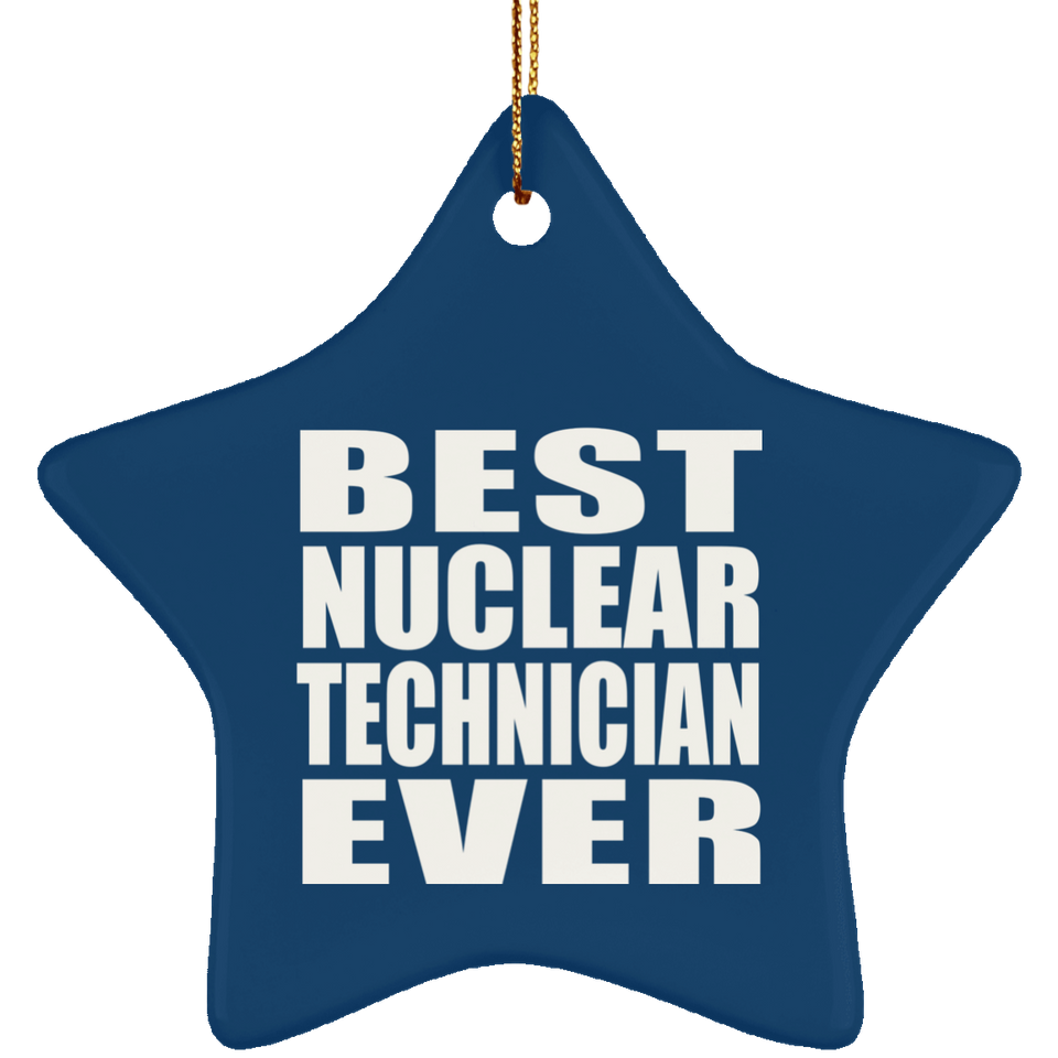 Best Nuclear Technician Ever - Star Ornament