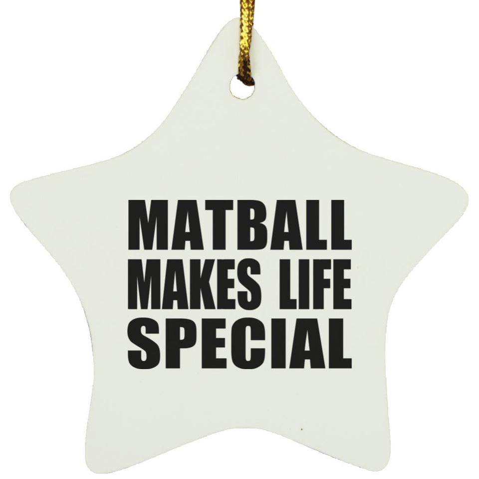 Matball Makes Life Special - Star Ornament