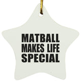 Matball Makes Life Special - Star Ornament