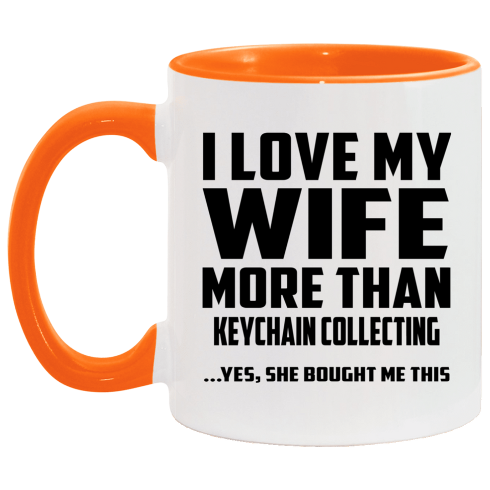 I Love My Wife More Than Keychain Collecting - 11oz Accent Mug Orange