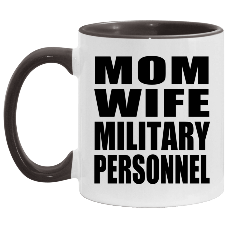 Mom Wife Military Personnel - 11oz Accent Mug Black