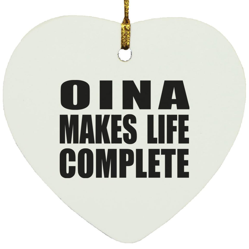 Oina Makes Life Complete - Heart Ornament