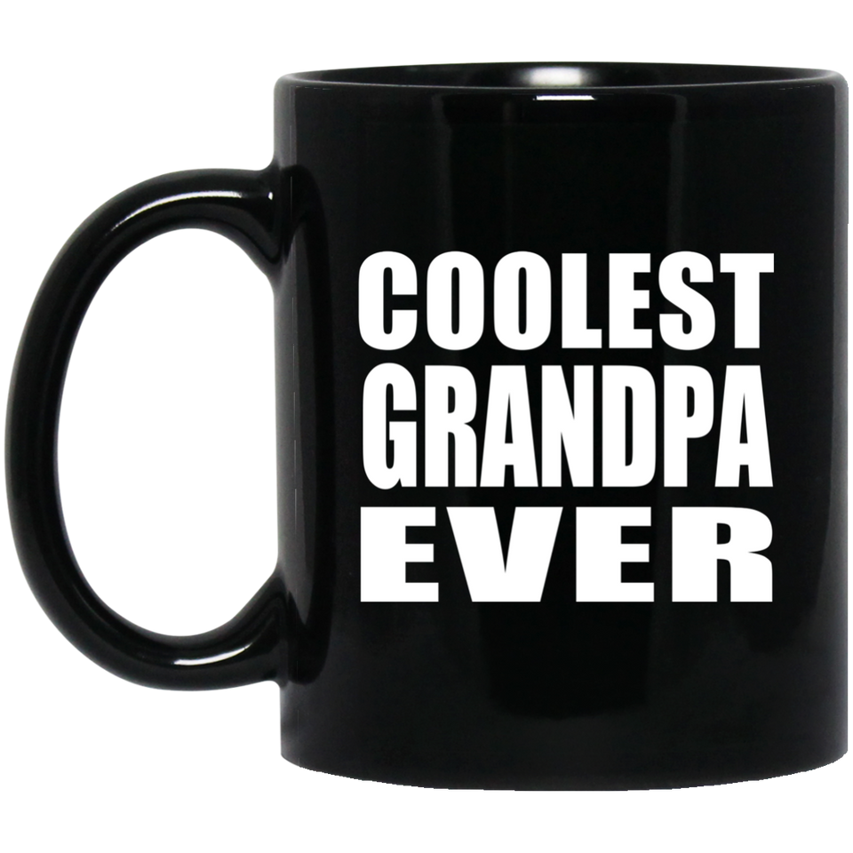 Coolest Grandpa Ever - 11 Oz Coffee Mug Black