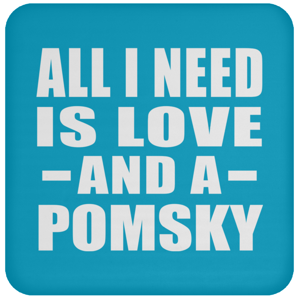 All I Need Is Love And A Pomsky - Drink Coaster
