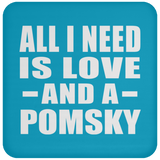 All I Need Is Love And A Pomsky - Drink Coaster