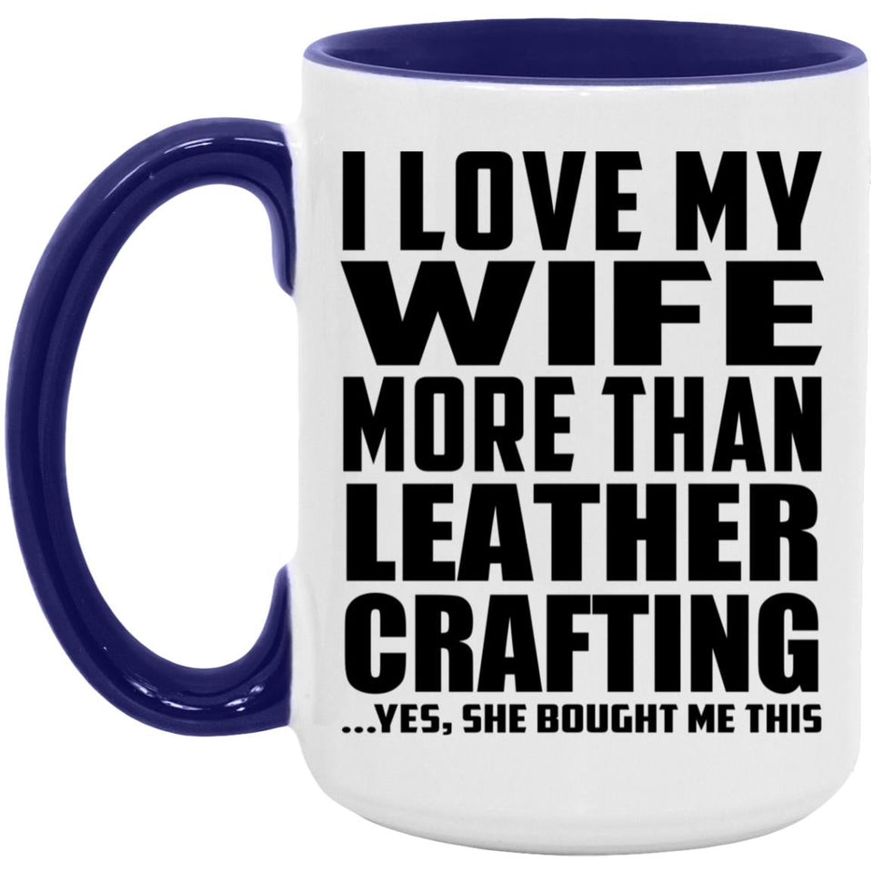 I Love My Wife More Than Leather Crafting - 15oz Accent Mug Purple