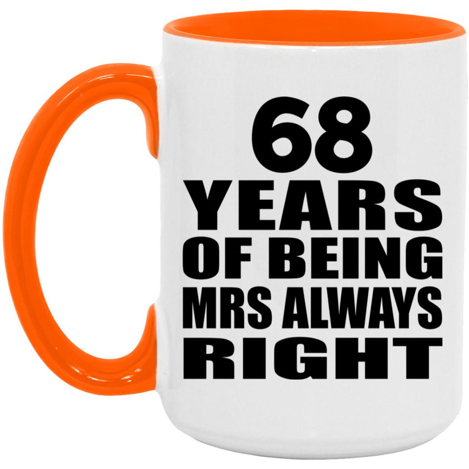 68th Anniversary 68 Years of Being Mrs Always Right - 15oz Accent Mug Orange