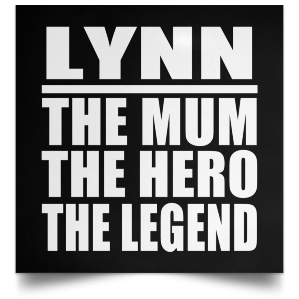 Lynn The Mum The Hero The Legend - Poster Square