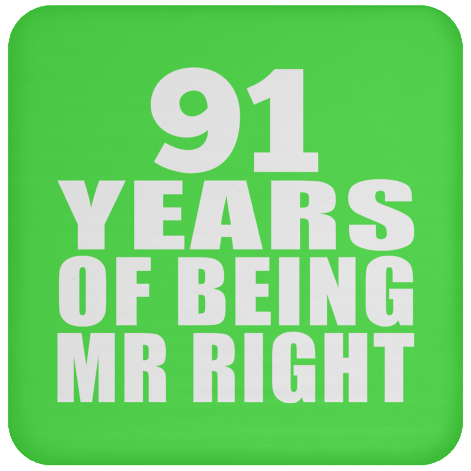 91st Anniversary 91 Years Of Being Mr Right - Drink Coaster
