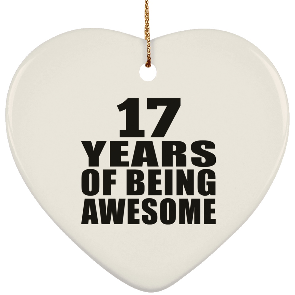 17th Birthday 17 Years Of Being Awesome - Heart Ornament