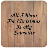 All I Want For Christmas Is My Labrottie - Drink Coaster C