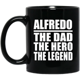 Alfredo The Dad The Hero The Legend - 11 Oz Coffee Mug Black