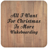 All I Want For Christmas Is More Wakeboarding - Drink Coaster C