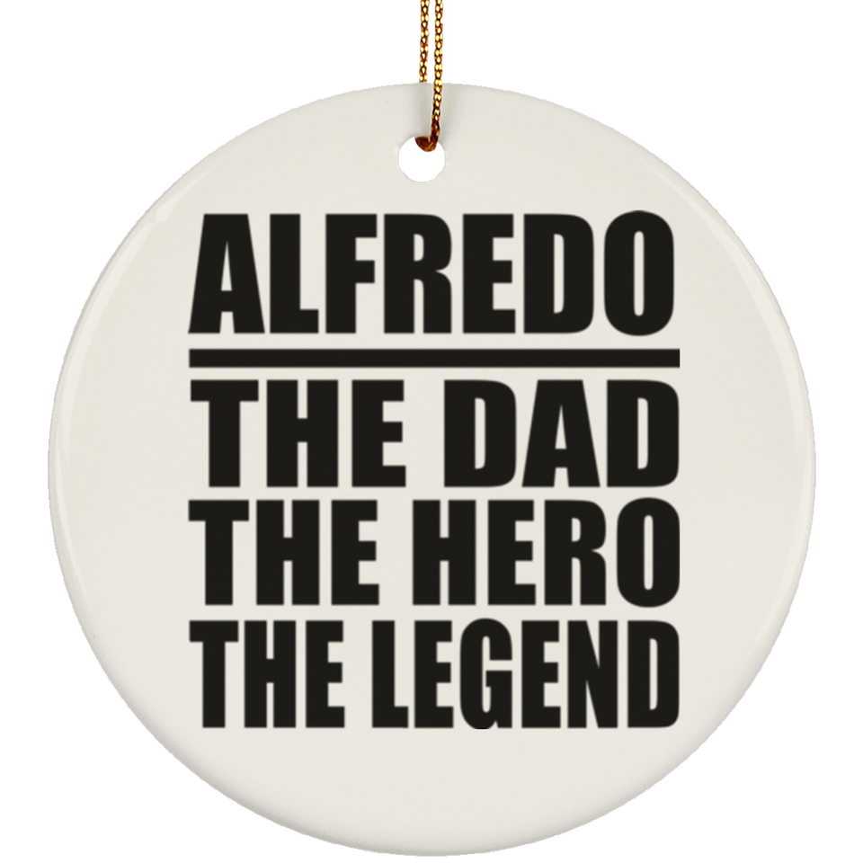 Alfredo The Dad The Hero The Legend - Circle Ornament