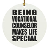 Being Vocational Counselor Makes Life Special - Circle Ornament