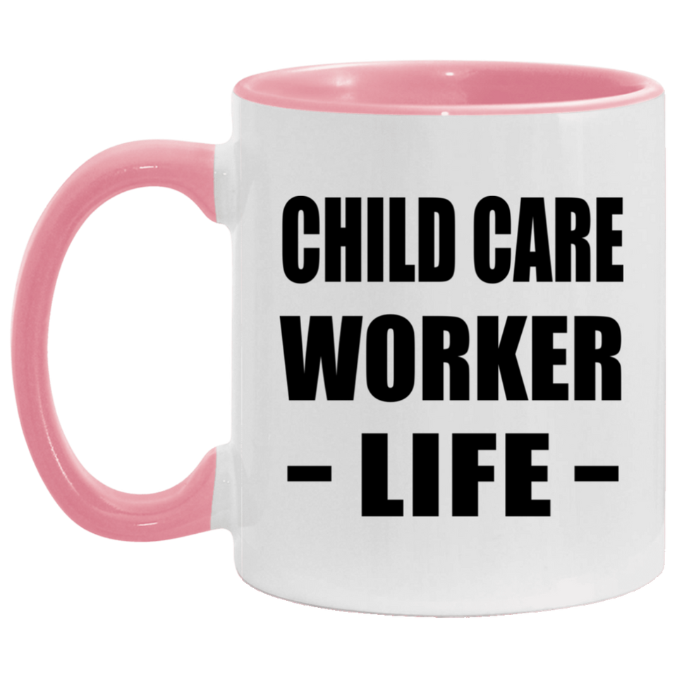 Child Care Worker Life - 11oz Accent Mug Pink