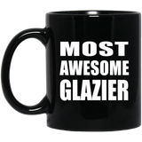 Most Awesome Glazier - 11 Oz Coffee Mug Black
