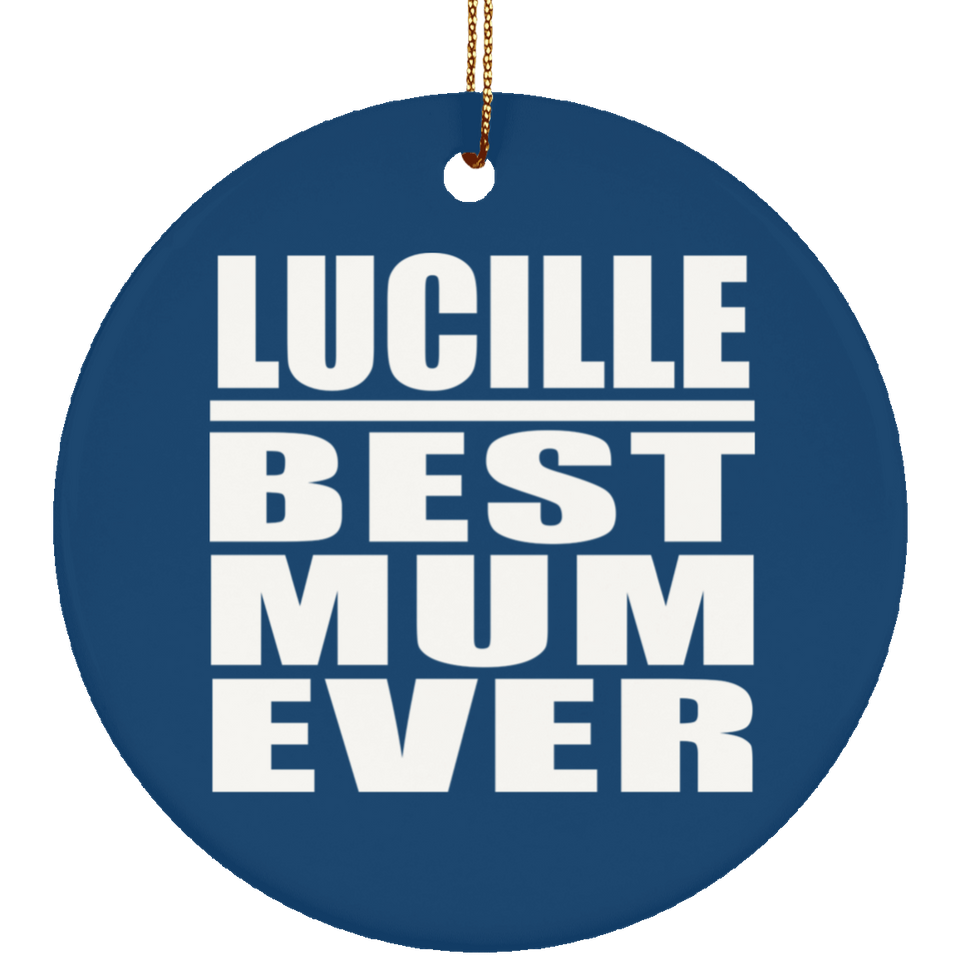 Lucille Best Mum Ever - Circle Ornament