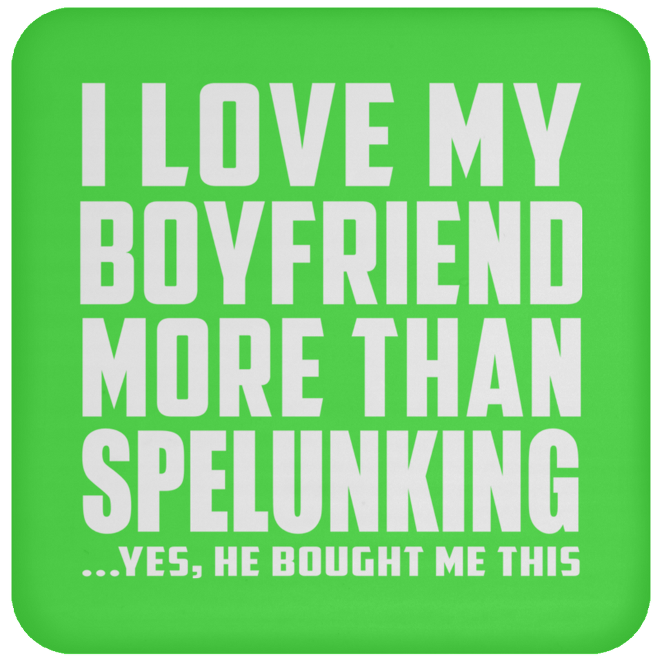 I Love My Boyfriend More Than Spelunking - Drink Coaster