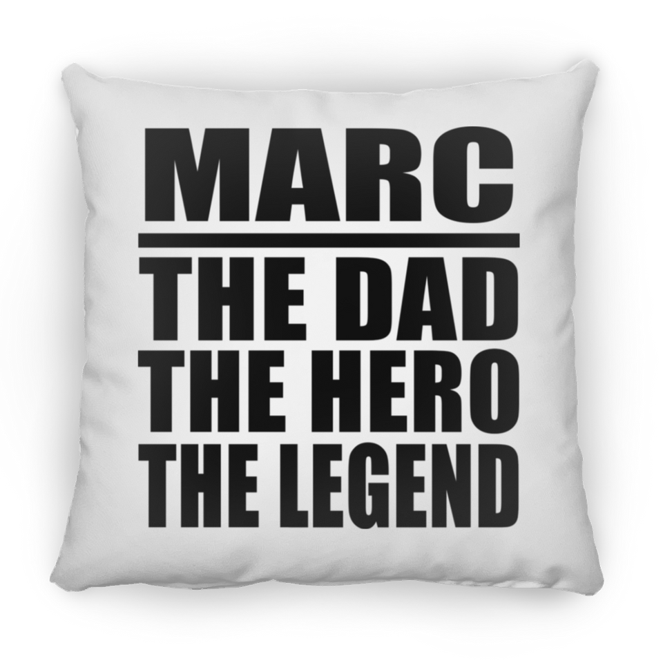 Marc The Dad The Hero The Legend - Throw Pillow
