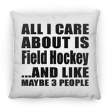 All I Care About Is Field Hockey - Throw Pillow