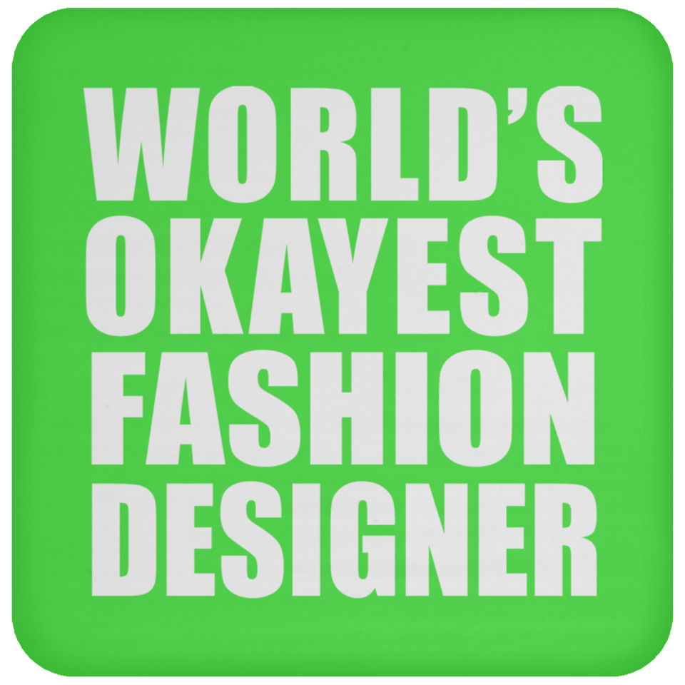 World's Okayest Fashion Designer - Drink Coaster