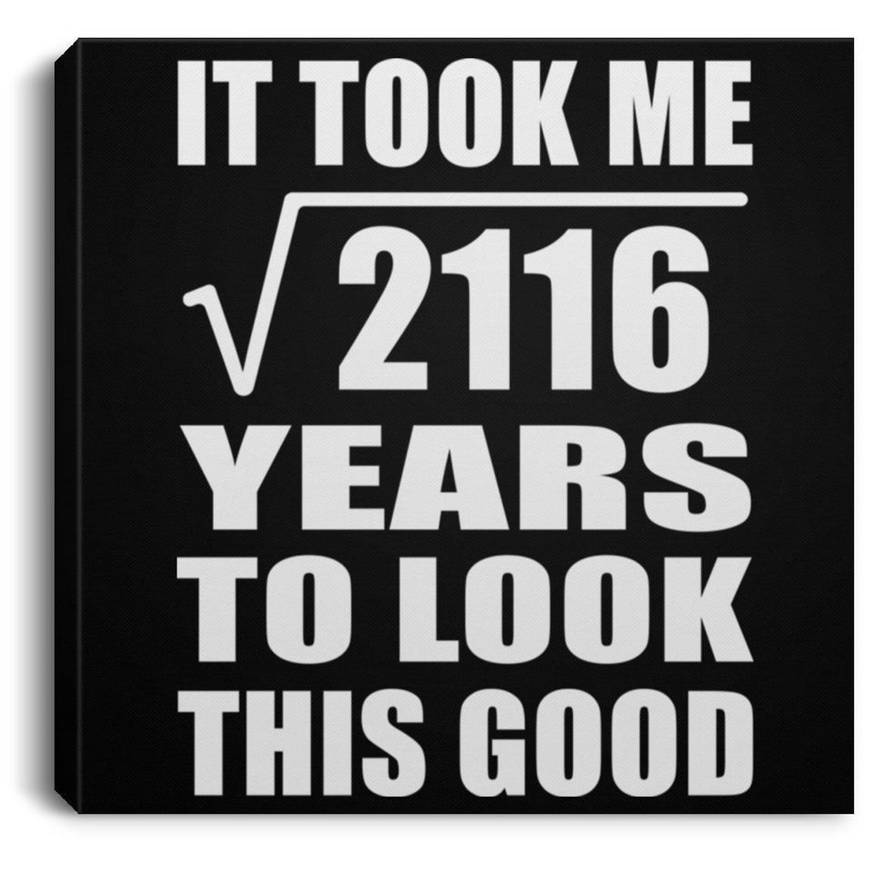 46th Birthday Took Square Root of 2116 Years To Look Good - Canvas Square