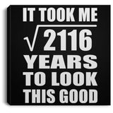 46th Birthday Took Square Root of 2116 Years To Look Good - Canvas Square