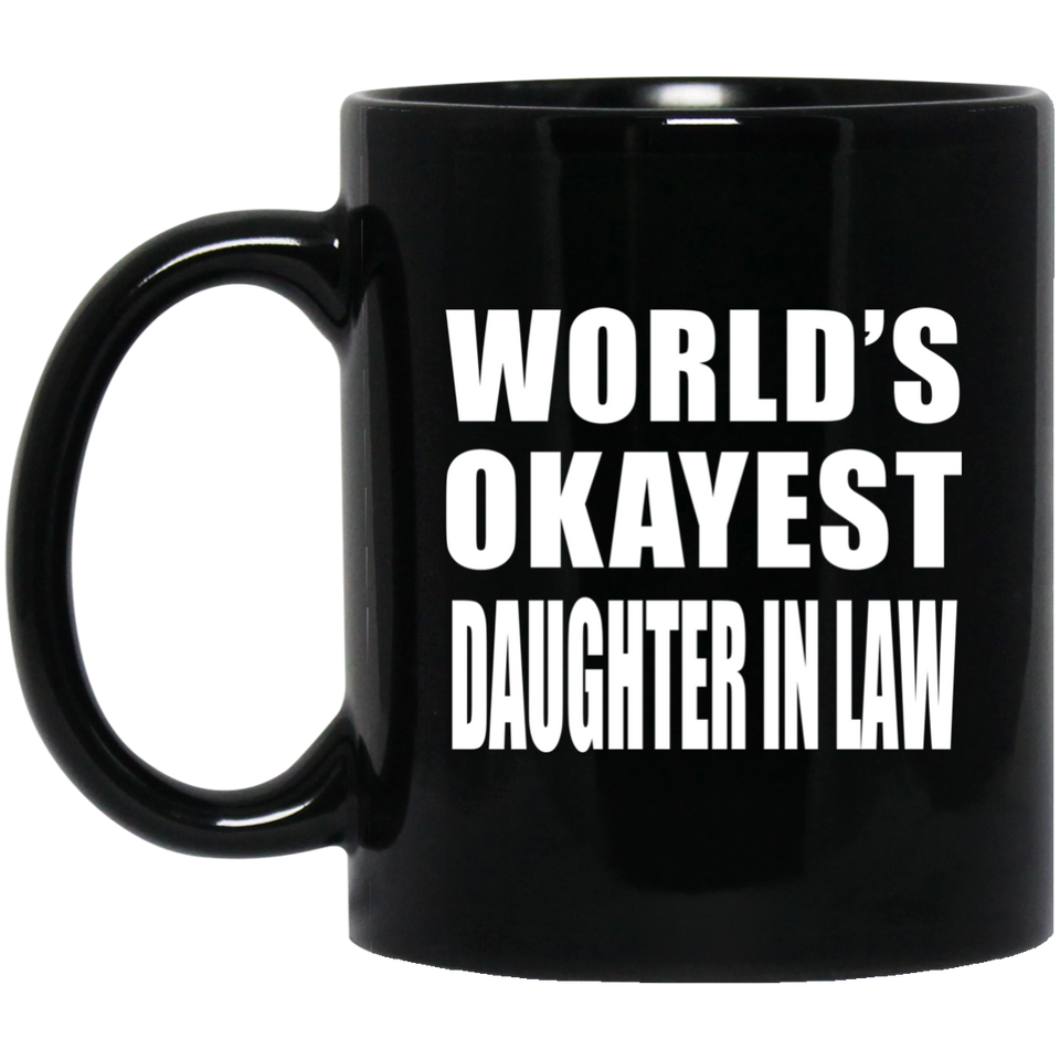 World's Okayest Daughter In Law - 11 Oz Coffee Mug Black