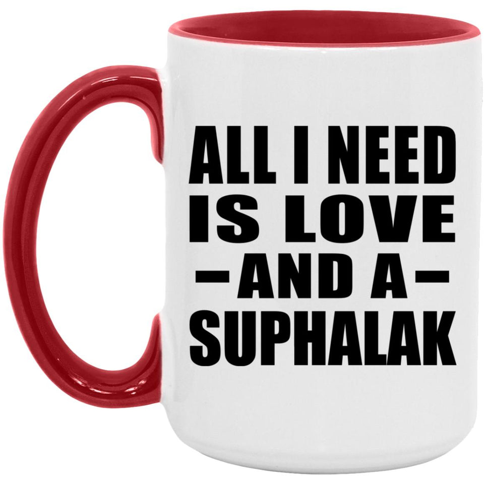 All I Need Is Love And A Suphalak - 15oz Accent Mug Red